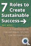 Wijdoogen, Carola - 7 Roles to Create Sustainable Success