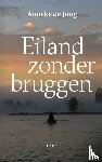 Jong, Anneke de - Eiland zonder bruggen