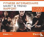 Wolfhagen, Peter, Wouters, Ronald, Middelkamp, Jan - Fitness Intermediairs Markt & Trend Rapport