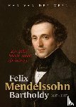 Veer, Mar van der - Felix Mendelssohn Bartholdy - Zijn geloof belicht vanuit zijn brieven