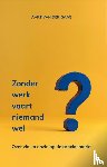 Gaag, Aart van der - Zonder werk vaart niemand wel