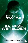 Taylor, Dennis E. - Al deze werelden