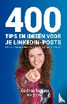 Keijzer, Corinne - 400 tips en ideeën voor je LinkedIn-posts - Trek meer klanten en omzet aan op je persoonlijke profiel en de bedrijfspagina