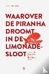 Benders, Martijn - Waarover de piranha droomt in de limonadesloot - Filosofische essays over fantasie, literatuur en magie