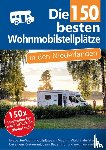 Knobbe, Nicolette, Broekhuis, Nynke - Die 150 besten Wohnmobilstellplätze in den Niederlanden