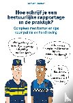 Bakker, Jeroen - Hoe schrijf je een bestuurlijke rapportage in de praktijk?