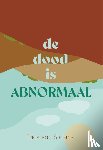 Steenis, Dick van - De dood is abnormaal