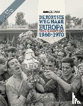 Bouwes, Ernst - De Kortste Weg naar Europa - Verhalen rond de KNVB-beker 1960-70