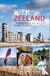 Verhaagen, Margot - Kiek Zeeland - reisgids voor wie zich even Zeeuw wil voelen