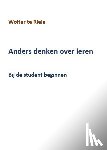 Riele, Wolter te - Anders denken over leren