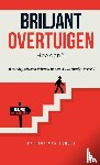 Burgel, Patrick van - Briljant Overtuigen - Hoe dan?!