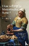 Vlugt, Rik van der - Hoe schrijf je historische fictie?