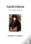 Erasmus, Desiderius - Tegen Oorlog