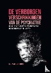 Horst, C.F. van der - De verborgen verschrikkingen van de psychiatrie