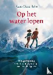 John, Klaus-Dieter - Op het water lopen - Diospi Suyana - het uithoudingsvermogen van het geloof getest