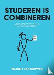 Kouwen, Mathijs van - Studeren is combineren - Minder stress en meer focus in een druk studentenleven