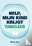 Atas, Melek - Help, mijn kind krijgt tandjes