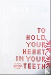 Bortis-Schultz, Simona - To Hold Your Heart in Your Teeth, Women’s Work