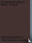 Tscholl, Martin - Imaginary Ecologies