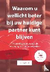 't Hart, Hans - Waarom u wellicht beter bij uw huidige partner kunt blijven