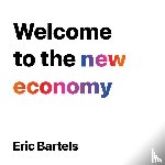 Bartels, Eric - Welcome To The New Economy