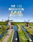 Jacobs, Marlou, Loo, Godfried van - De 100 mooiste e-bike routes van Nederland - Fiets door heel Nederland met de mooiste fietsroutes, speciaal voor e-bikes. Met knooppunten, rustpunten, bezienswaardigheden, kaarten en foto’s.