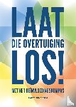 Verhaagen, Bart - Laat die overtuiging los!