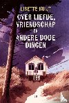 Kuijt, Lisette - Over liefde, vriendschap en andere dode dingen
