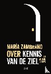 Zambrano, María - Over kennis van de ziel