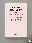 Bouteldja, Houria - Die Weißen, die Juden und wir