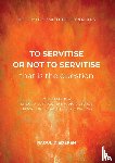 Diederen, Raoul - To servitise or not to servitise, that is the question
