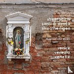 Noort, Maarten van - Straatheiligen van Venetië. Street Saints of Venice. Santi di Strada di Venezia