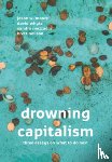 Moore, Jason W., Whyte, David, Mezzadra, Sandro, Neilson, Brett - Drowning Capitalism