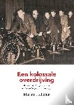 Hellema, Marian - Een kolossale overdrijving