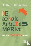 Hilberdink, Arthur - De ideale arbeidsmarkt