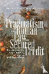 Hoof, Vincent van, Bobbink, Rian - Pragmatism in the Roman Law of Secured Credit
