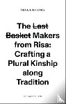 Mourali, Fadhel, Kabir, Raisa, Hansson, Helena, Harvey Isaksson, Marcia - The l̶a̶s̶t̶ b̶a̶s̶k̶e̶t̶ makers from Risa: crafting a plural kinship along tradition.