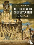 Sakkers, Hans, Gent, Tobias van - In Zeeland werd doorgevochten