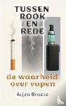 Broeze, Arjen - Tussen rook en rede