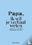 Bookstory - Papa, ik wil je verhaal weten