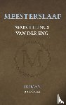 Eng, Marcellinus van der - Meesterslaaf