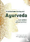 Nanhoe, Anita, Reniers, Juliette, Swami Persaud, Robert, Lagerwerf, Riïm - Praktisch aan de slag met Ayurveda