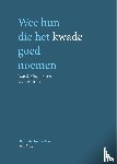 Harlaar, Martin - Wee hun die het kwade goed noemen