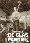 Meijs, Cees - De glasfabriek