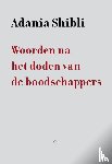 Shibli, Adania - Woorden na het doden van de boodschappers