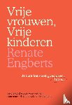 Engberts - de Leth, Renate - Vrije vrouwen, Vrije kinderen