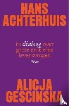 Walraevens, Sylvie - Hans Achterhuis en Alicja Gescinska in dialoog over grote en kleine levensvragen