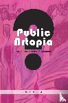 Zebracki, Martin - Public artopia - art in public space in question