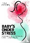 Koning, Diana de - Baby's onder stress - Stressbegeleiding van (aanstaande) ouders in de geboortezorg