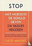 Mandel, David - Stop met moeders de schuld geven en vaders te negeren